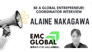 「Be a global entrepreneur！」Coordinator Interview　-ALAINE NAKAGAWA-