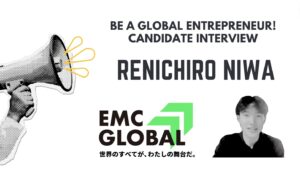 「Be a global entrepreneur！」Candidate Interview　-RENICHIRO NIWA-