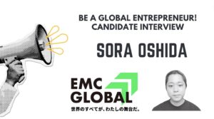 [Be a global entrepreneur!] Candidate Interview　-SORA OSHIDA-