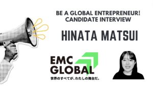 [Be a global entrepreneur!] Candidate Interview　-HINATA MATSUI-