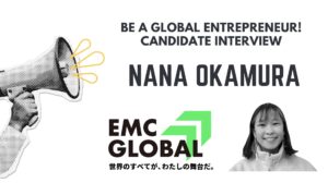 [Be a global entrepreneur!] Candidate Interview　-Nana Okamura-